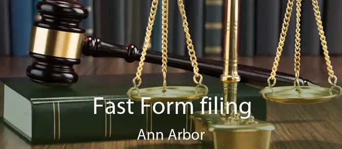 Fast Form filing Ann Arbor