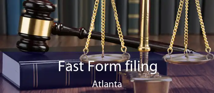 Fast Form filing Atlanta