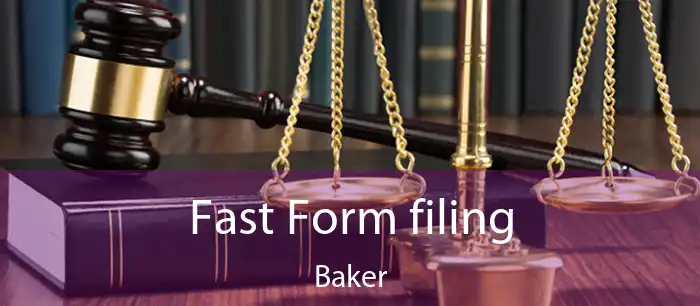 Fast Form filing Baker