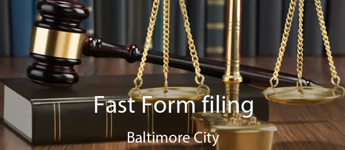 Fast Form filing Baltimore City