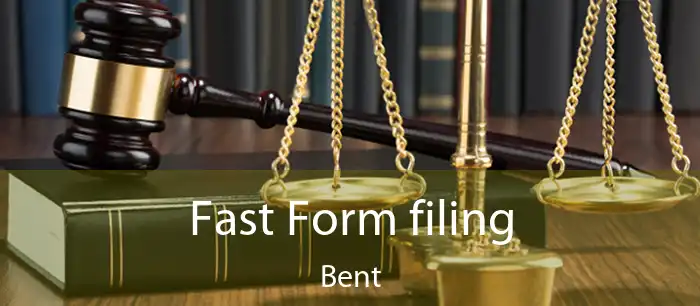 Fast Form filing Bent