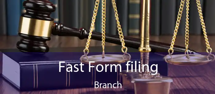 Fast Form filing Branch