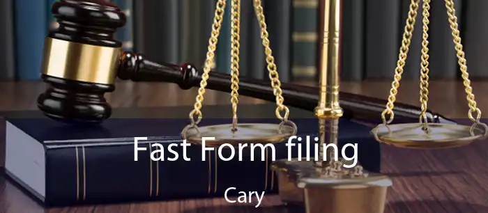 Fast Form filing Cary