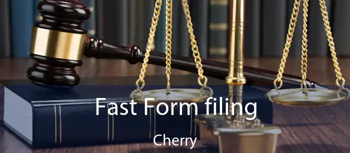 Fast Form filing Cherry
