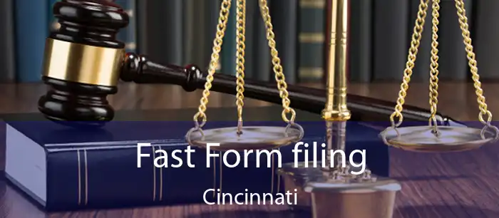 Fast Form filing Cincinnati
