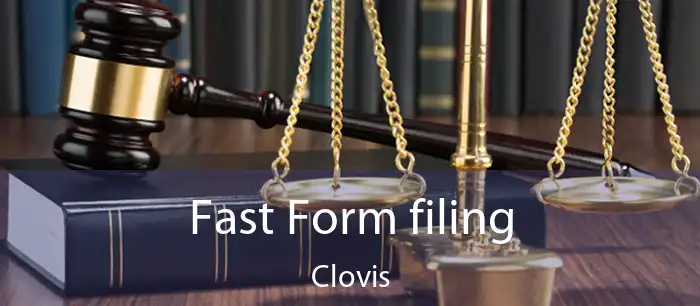 Fast Form filing Clovis