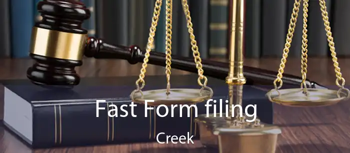 Fast Form filing Creek