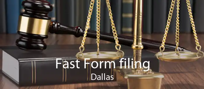 Fast Form filing Dallas