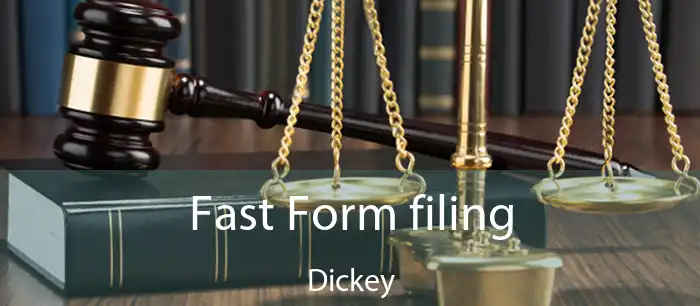 Fast Form filing Dickey