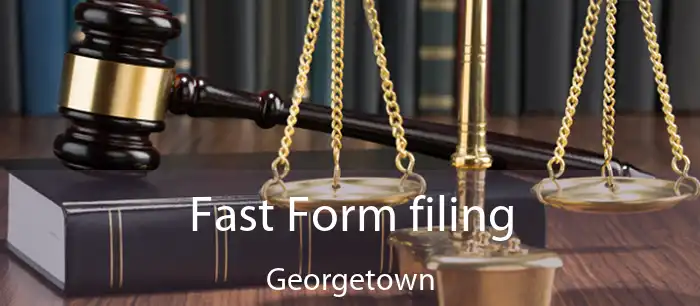 Fast Form filing Georgetown