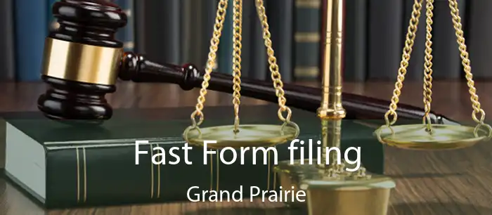 Fast Form filing Grand Prairie