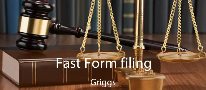 Fast Form filing Griggs