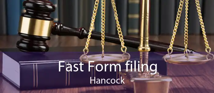 Fast Form filing Hancock