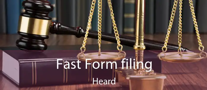 Fast Form filing Heard