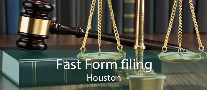 Fast Form filing Houston