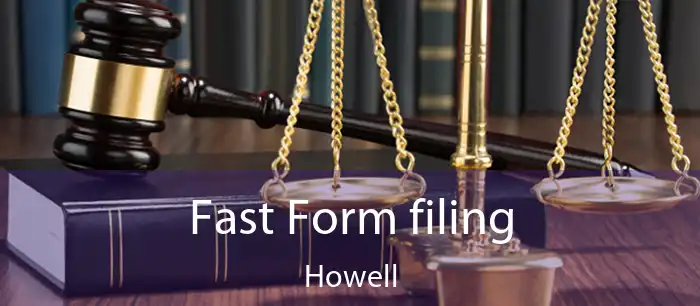 Fast Form filing Howell