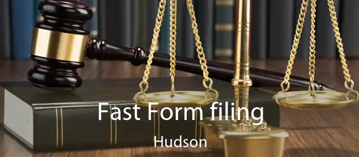 Fast Form filing Hudson