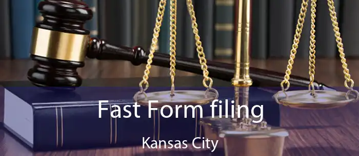 Fast Form filing Kansas City