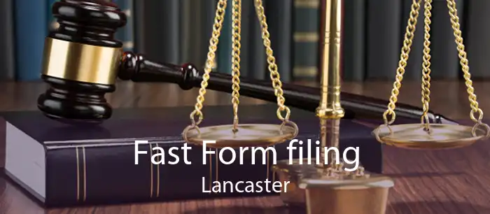 Fast Form filing Lancaster