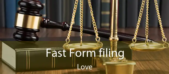 Fast Form filing Love