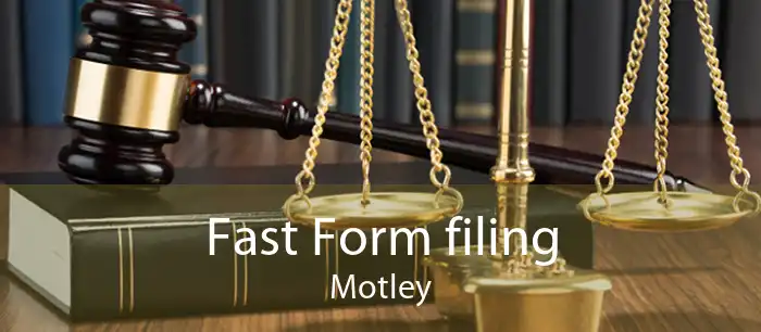 Fast Form filing Motley