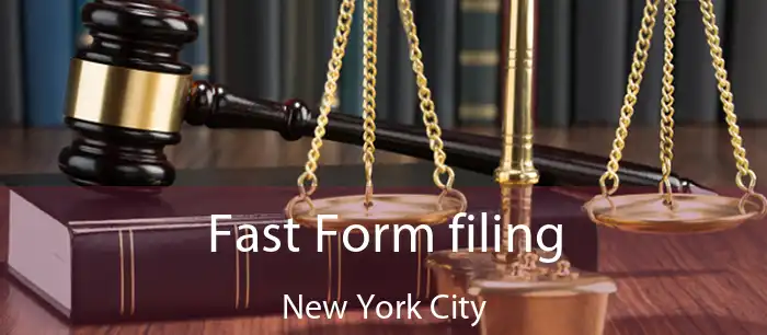 Fast Form filing New York City