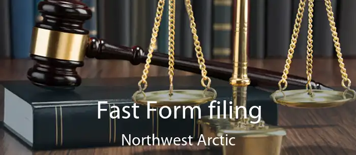 Fast Form filing Northwest Arctic