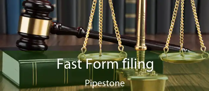 Fast Form filing Pipestone