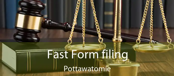 Fast Form filing Pottawatomie