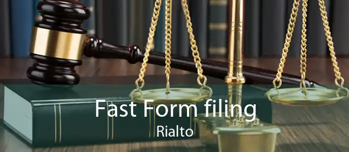 Fast Form filing Rialto