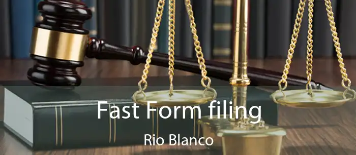 Fast Form filing Rio Blanco