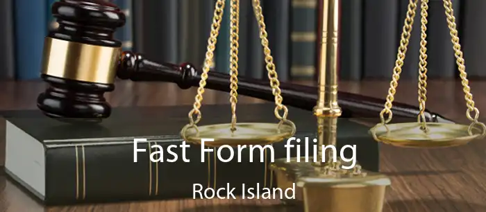 Fast Form filing Rock Island