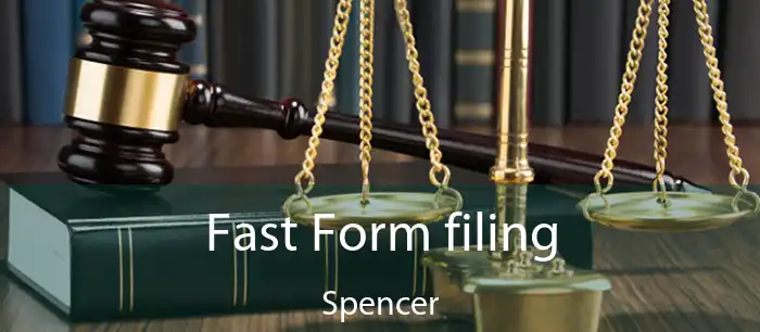 Fast Form filing Spencer