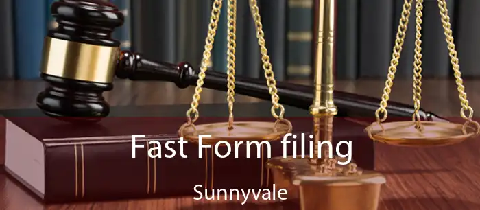 Fast Form filing Sunnyvale