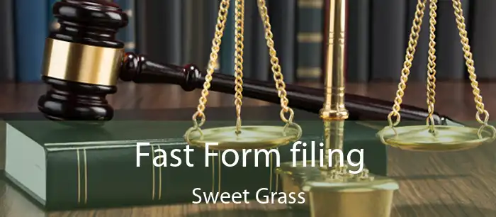Fast Form filing Sweet Grass