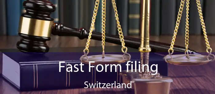 Fast Form filing Switzerland