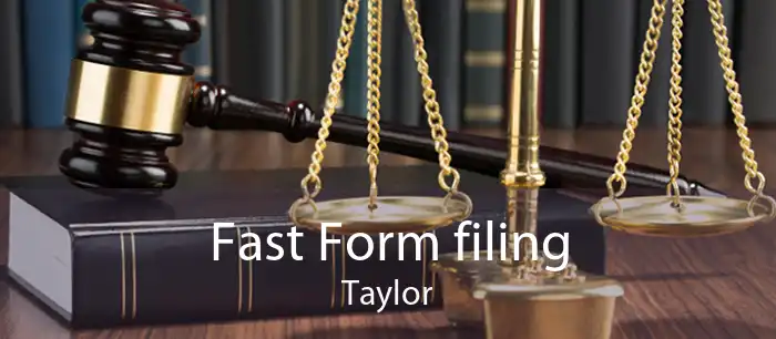 Fast Form filing Taylor