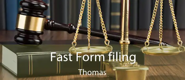 Fast Form filing Thomas