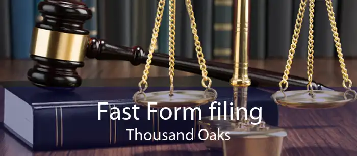 Fast Form filing Thousand Oaks