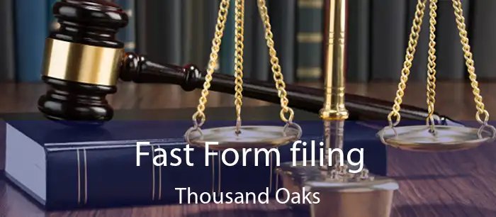 Fast Form filing Thousand Oaks