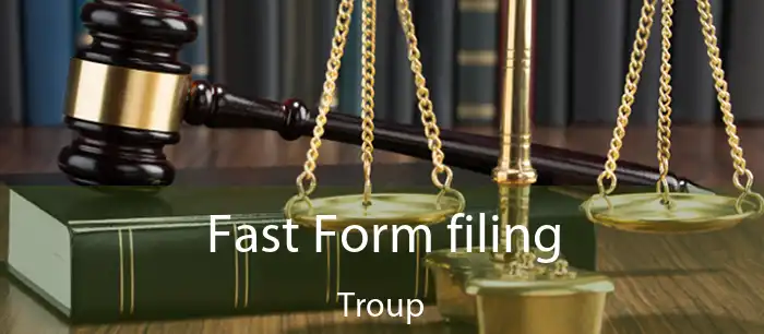 Fast Form filing Troup