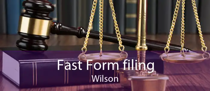 Fast Form filing Wilson