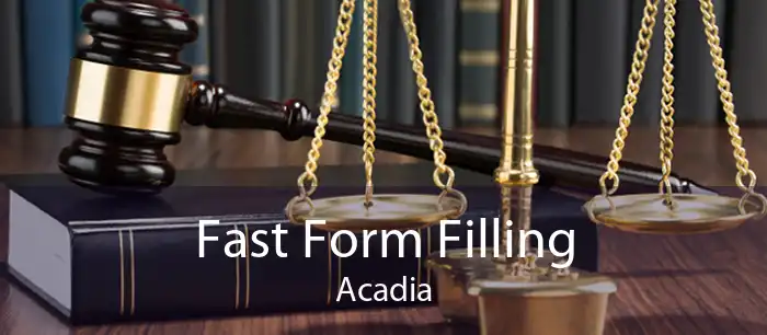 Fast Form Filling Acadia