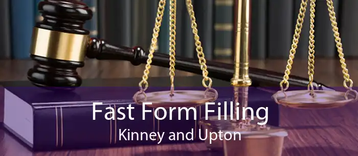 Fast Form Filling Kinney and Upton