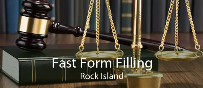 Fast Form Filling Rock Island
