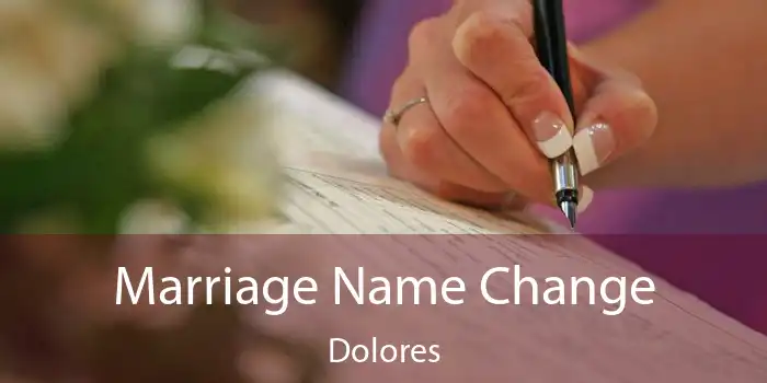 Marriage Name Change Dolores