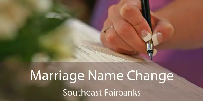 Marriage Name Change Southeast Fairbanks