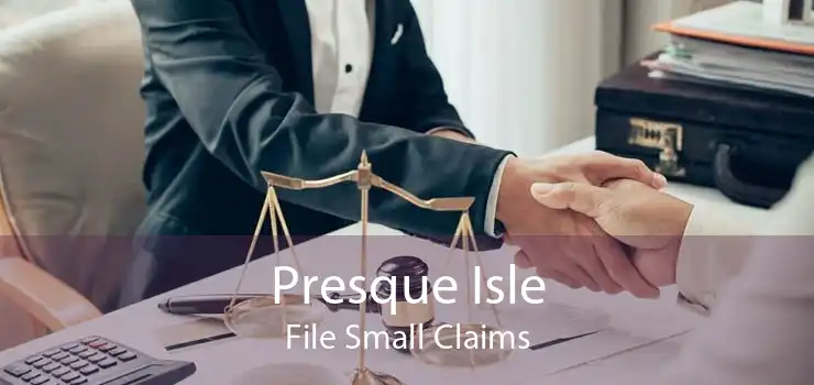 Presque Isle File Small Claims