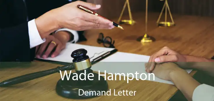 Wade Hampton Demand Letter