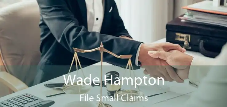 Wade Hampton File Small Claims